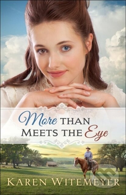 Kniha: More Than Meets the Eye (Karen Witemeyer). , 2018 Kniha: More Than Meets the Eye (Karen Witemeyer). , 2018
