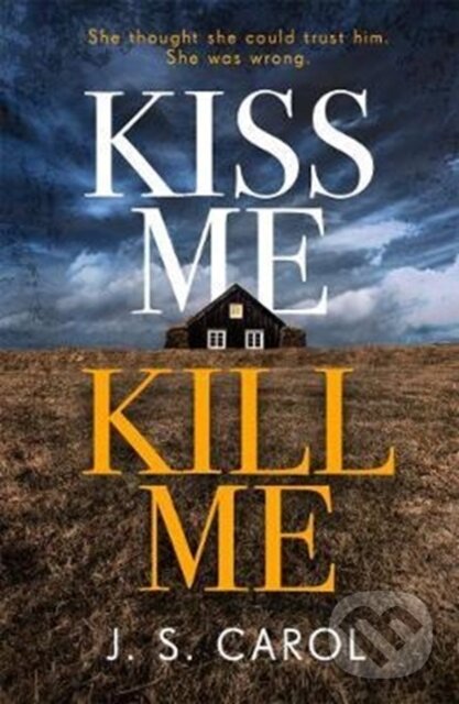 Kniha: Kiss Me, Kill Me (James Carol). Zaffre, 2018 Kniha: Kiss Me, Kill Me (James Carol). Zaffre, 2018