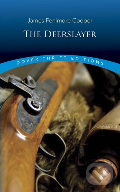 Kniha: The Deerslayer (Jamesfenimore Cooper). Dover Publications, 2019 Kniha: The Deerslayer (Jamesfenimore Cooper). Dover Publications, 2019