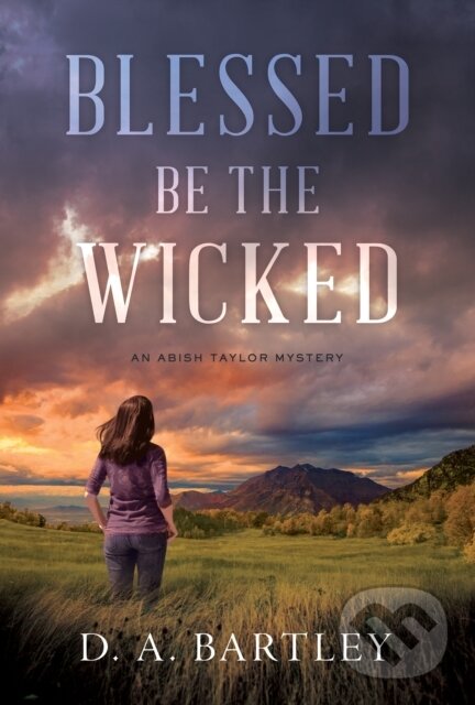 Kniha: Blessed Be the Wicked (D. A. Bartley). , 2018 Kniha: Blessed Be the Wicked (D. A. Bartley). , 2018