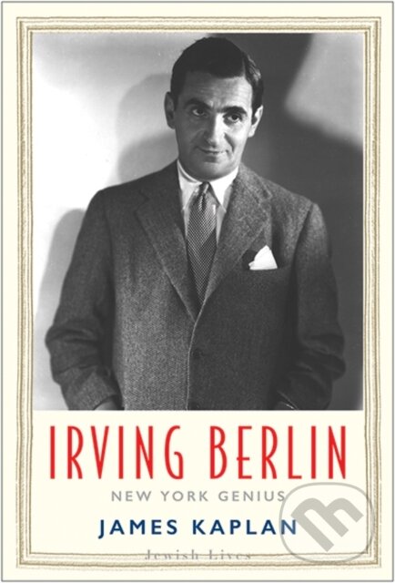 Kniha: Irving Berlin (James Kaplan). Yale University Press, 2020 Kniha: Irving Berlin (James Kaplan). Yale University Press, 2020
