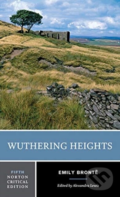 Kniha: Wuthering Heights (Emily Bronte a Alexandra Lewis). WW Norton & Co, 2019 Kniha: Wuthering Heights (Emily Bronte a Alexandra Lewis). WW Norton & Co, 2019