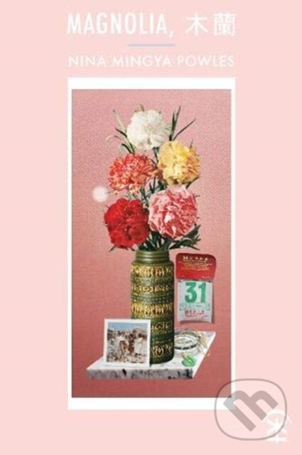 Kniha: Magnolia (Nina Mingya Powles). , 2020 Kniha: Magnolia (Nina Mingya Powles). , 2020