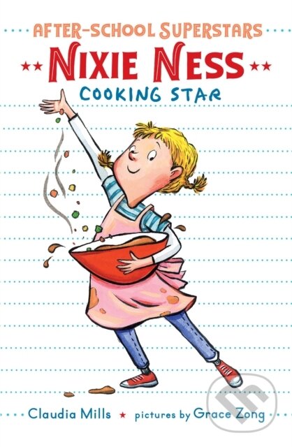 Kniha: Nixie Ness: Cooking Star (Claudia Mills). Holiday house, 2020 Kniha: Nixie Ness: Cooking Star (Claudia Mills). Holiday house, 2020