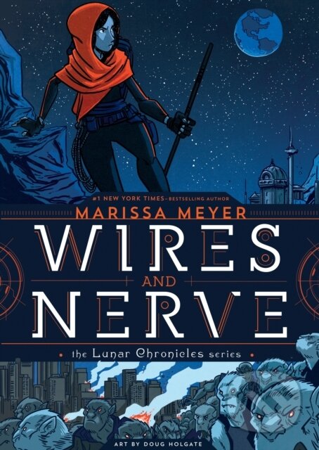 Kniha: Wires and Nerve (Marissa Meyer). Square Fish, 2019 Kniha: Wires and Nerve (Marissa Meyer). Square Fish, 2019