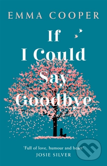 Kniha: If I Could Say Goodbye (Emma Cooper). Headline Book, 2020 Kniha: If I Could Say Goodbye (Emma Cooper). Headline Book, 2020