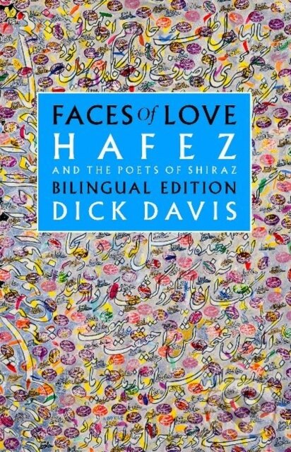 Kniha: Faces of Love (Dick Davies, Jahan Malek Khatun a Hafez). , 2019 Kniha: Faces of Love (Dick Davies, Jahan Malek Khatun a Hafez). , 2019