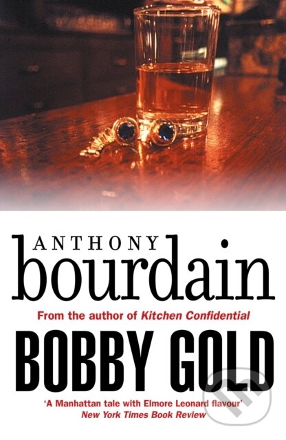 Kniha: Bobby Gold (Anthony Bourdain). Canongate Books, 2018 Kniha: Bobby Gold (Anthony Bourdain). Canongate Books, 2018