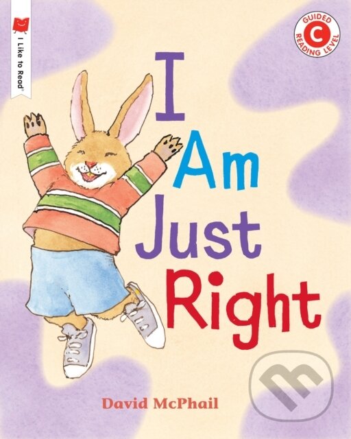 Kniha: I Am Just Right (David Mcphail). Holiday house, 2020 Kniha: I Am Just Right (David Mcphail). Holiday house, 2020