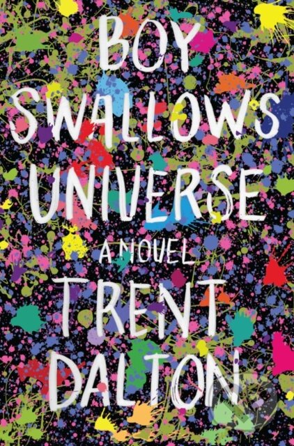 Kniha: Boy Swallows Universe (Trent Dalton). HarperCollins, 2019 Kniha: Boy Swallows Universe (Trent Dalton). HarperCollins, 2019
