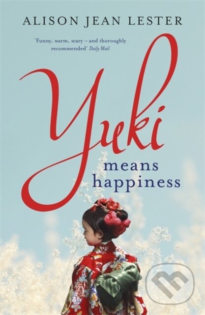 Kniha: Yuki Means Happiness (Alison Jean Lester). John Murray, 2018 Kniha: Yuki Means Happiness (Alison Jean Lester). John Murray, 2018