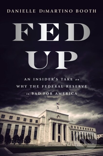 Kniha: Fed Up (Danielle Di Martino Booth). Prentice Hall, 2017 Kniha: Fed Up (Danielle Di Martino Booth). Prentice Hall, 2017