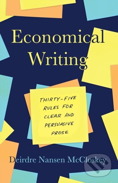 Kniha: Economical Writing, Third Edition (Deirdre N Mccloskey). University of Chicago, 2019 Kniha: Economical Writing, Third Edition (Deirdre N Mccloskey). University of Chicago, 2019