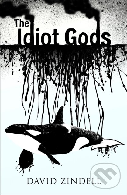 Kniha: The Idiot Gods (David Zindell). HarperCollins, 2018 Kniha: The Idiot Gods (David Zindell). HarperCollins, 2018
