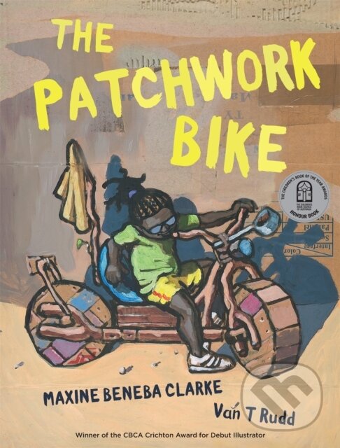 Kniha: The Patchwork Bike (Maxine Beneba Clarke). , 2017 Kniha: The Patchwork Bike (Maxine Beneba Clarke). , 2017