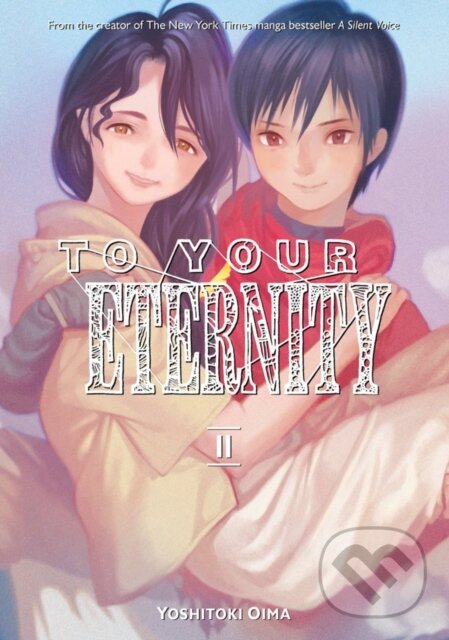 Kniha: To Your Eternity 11 (Yoshitoki Oima). Kodansha Comics, 2019 Kniha: To Your Eternity 11 (Yoshitoki Oima). Kodansha Comics, 2019