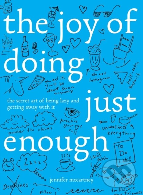 Kniha: The Joy of Doing Just Enough (Jennifer McCartney). Countryman Press Inc., 2018 Kniha: The Joy of Doing Just Enough (Jennifer McCartney). Countryman Press Inc., 2018