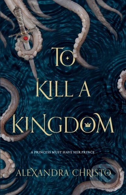 Kniha: To Kill a Kingdom (Alexandra Christo). Square Fish, 2019 Kniha: To Kill a Kingdom (Alexandra Christo). Square Fish, 2019