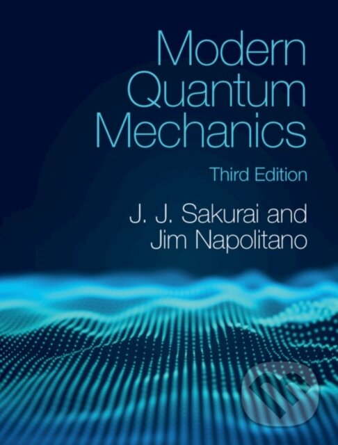 Kniha: Modern Quantum Mechanics (J. J. Sakurai a Jim Napolitano). Cambridge University Press, 2020 Kniha: Modern Quantum Mechanics (J. J. Sakurai a Jim Napolitano). Cambridge University Press, 2020