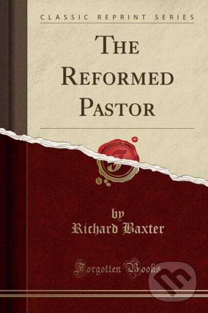Kniha: Reformed Pastor (Richard Baxter). Forgotten Books, 2018 Kniha: Reformed Pastor (Richard Baxter). Forgotten Books, 2018