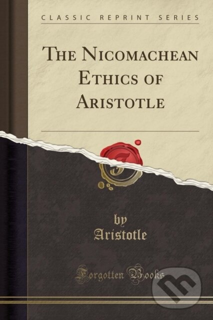 Kniha: Nicomachean Ethics Of Aristotle (Aristotle Aristotle). Forgotten Books, 2018 Kniha: Nicomachean Ethics Of Aristotle (Aristotle Aristotle). Forgotten Books, 2018