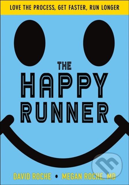 Kniha: The Happy Runner (David Roche a Megan Roche). Human Kinetics, 2019 Kniha: The Happy Runner (David Roche a Megan Roche). Human Kinetics, 2019