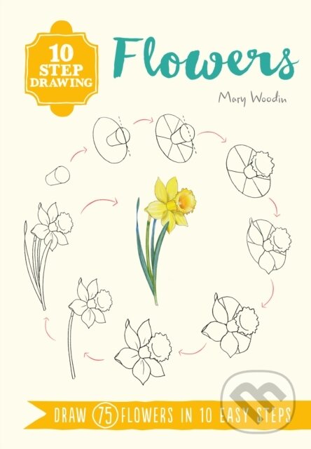 Kniha: 10 Step Drawing: Flowers (Mary Woodin). Search Press, 2018 Kniha: 10 Step Drawing: Flowers (Mary Woodin). Search Press, 2018