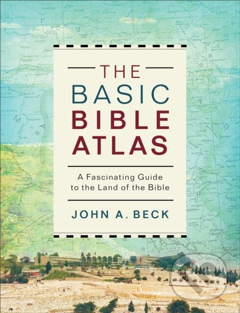 Kniha: The Basic Bible Atlas (John A. Beck). Baker Books, 2020 Kniha: The Basic Bible Atlas (John A. Beck). Baker Books, 2020