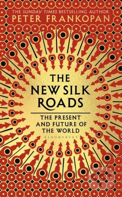 Kniha: The New Silk Roads (Professor Peter Frankopan). Bloomsbury, 2018 Kniha: The New Silk Roads (Professor Peter Frankopan). Bloomsbury, 2018