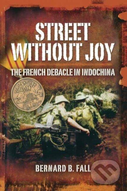 Kniha: Street without Joy (Bernard B. Fall). , 2020 Kniha: Street without Joy (Bernard B. Fall). , 2020