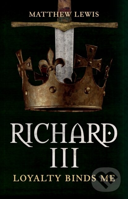 Kniha: Richard III (Matthew Lewis). Amberley Publishing, 2020 Kniha: Richard III (Matthew Lewis). Amberley Publishing, 2020