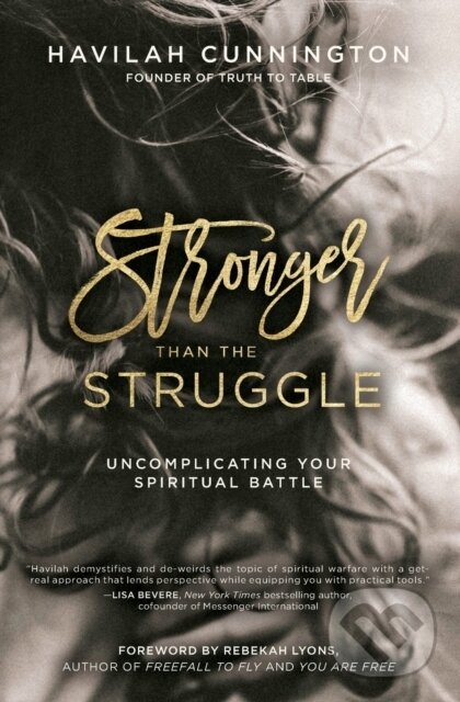 Kniha: Stronger than the Struggle (Havilah Cunnington). Thomas Nelson Publishers, 2018 Kniha: Stronger than the Struggle (Havilah Cunnington). Thomas Nelson Publishers, 2018