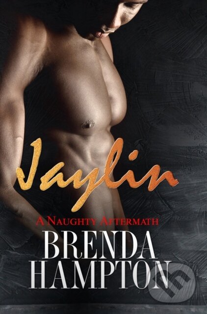Kniha: Jaylin: A Naughty Aftermath (Brenda Hampton). , 2019 Kniha: Jaylin: A Naughty Aftermath (Brenda Hampton). , 2019