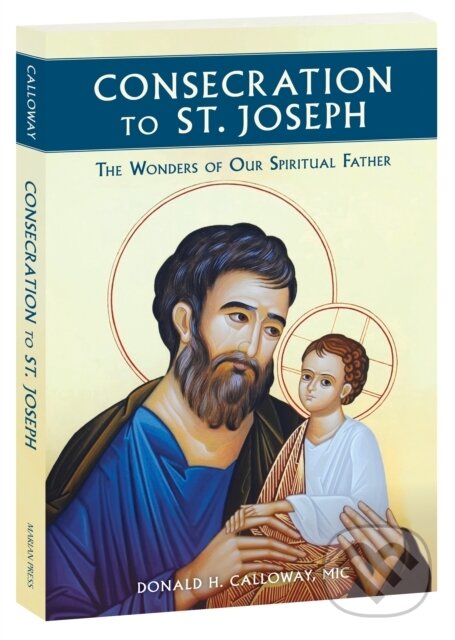 Kniha: Consecration to St Joseph (Donald Calloway). , 2020 Kniha: Consecration to St Joseph (Donald Calloway). , 2020