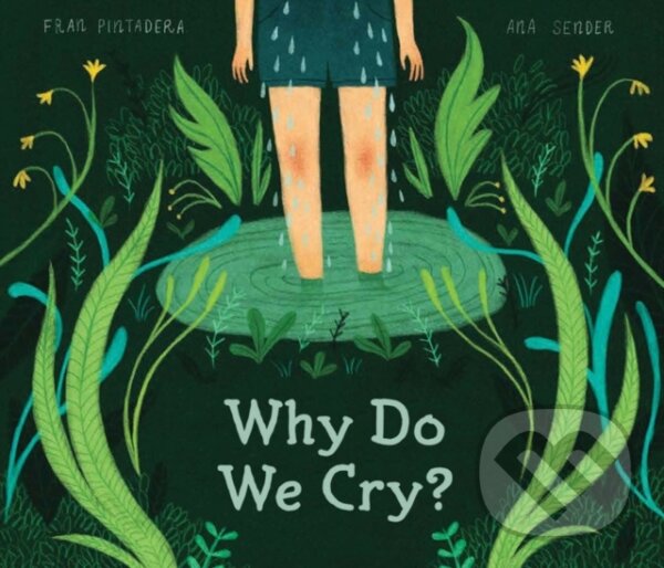 Kniha: Why Do We Cry? (Fran Pintadera). Kids Can, 2020 Kniha: Why Do We Cry? (Fran Pintadera). Kids Can, 2020