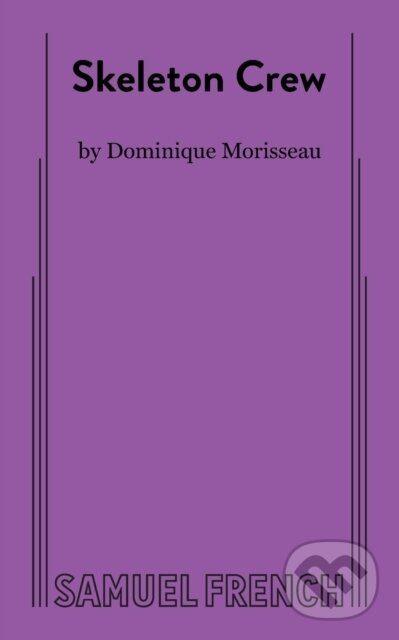 Kniha: Skeleton Crew (Dominique Morisseau). Samuel French, 2017 Kniha: Skeleton Crew (Dominique Morisseau). Samuel French, 2017