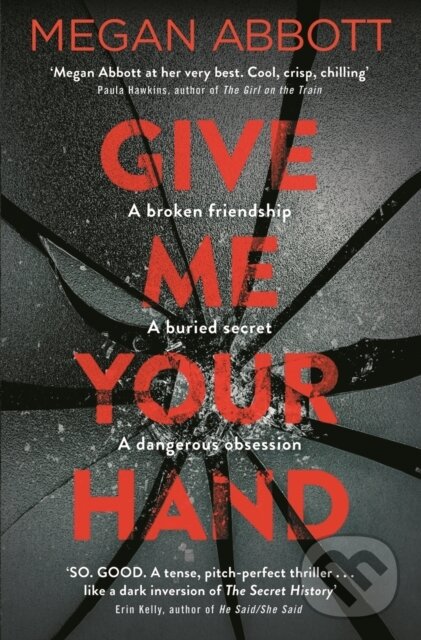 Kniha: Give Me Your Hand (Megan Abbott). Picador, 2018 Kniha: Give Me Your Hand (Megan Abbott). Picador, 2018