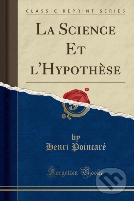 Kniha: La Science Et Lhypothse (Henri Poincare). Forgotten Books, 2018 Kniha: La Science Et Lhypothse (Henri Poincare). Forgotten Books, 2018
