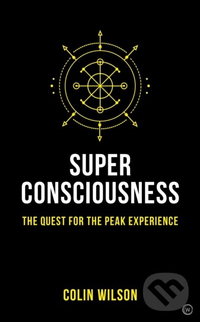 Kniha: Super Consciousness (Colin Wilson). Watkins Publishing, 2019 Kniha: Super Consciousness (Colin Wilson). Watkins Publishing, 2019
