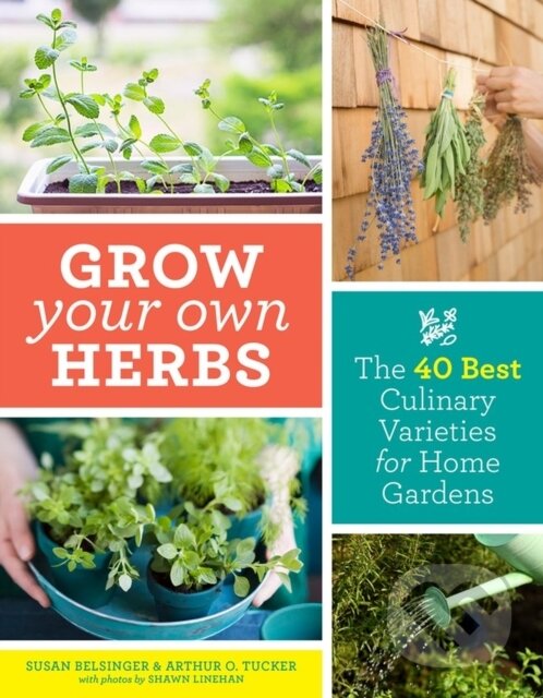Kniha: Grow Your Own Herbs (Arthur O. Tucker a Susan Belsinger). Timber, 2019 Kniha: Grow Your Own Herbs (Arthur O. Tucker a Susan Belsinger). Timber, 2019