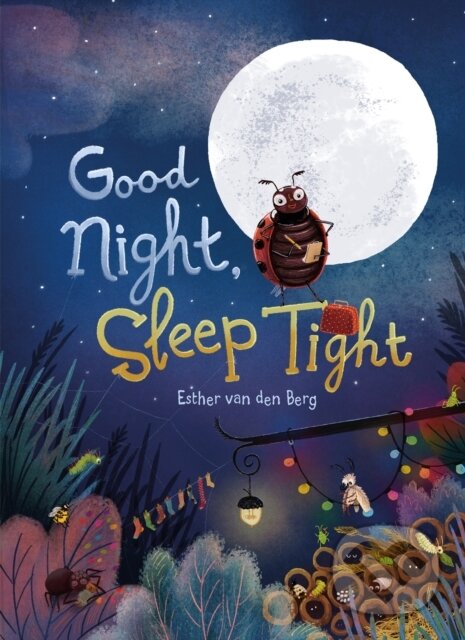 Kniha: Good Night, Sleep Tight (Esther van den Berg). Clavis Publishing, 2020 Kniha: Good Night, Sleep Tight (Esther van den Berg). Clavis Publishing, 2020