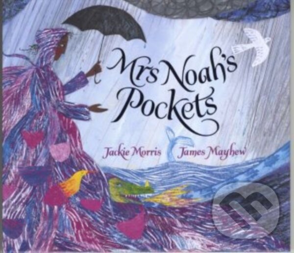 Kniha: Mrs Noah's Pockets (Jackie Morris). Otter-Barry Books, 2017 Kniha: Mrs Noah's Pockets (Jackie Morris). Otter-Barry Books, 2017
