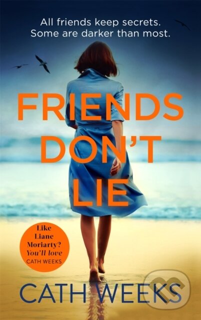 Kniha: Friends Don't Lie (Cath Weeks). Piatkus, 2020 Kniha: Friends Don't Lie (Cath Weeks). Piatkus, 2020