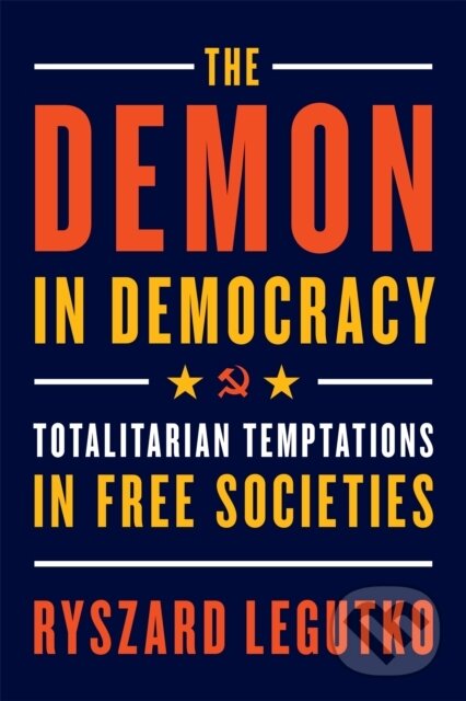 Kniha: The Demon in Democracy (Ryszard Legutko). , 2018 Kniha: The Demon in Democracy (Ryszard Legutko). , 2018