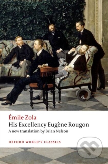 Kniha: His Excellency Eugene Rougon (Emile Zola). Oxford University Press, 2018 Kniha: His Excellency Eugene Rougon (Emile Zola). Oxford University Press, 2018