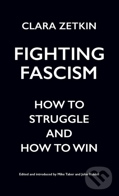 Kniha: Fighting Fascism (Clara Zetkin, Mike Taber a John Riddell). Haymarket Books, 2017 Kniha: Fighting Fascism (Clara Zetkin, Mike Taber a John Riddell). Haymarket Books, 2017