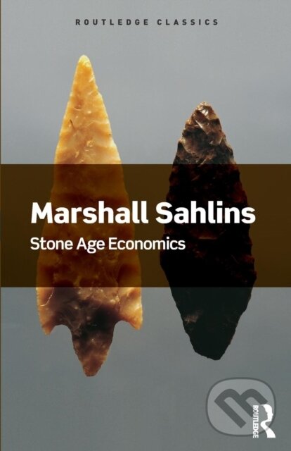 Kniha: Stone Age Economics (Marshall Sahlins). Routledge, 2017 Kniha: Stone Age Economics (Marshall Sahlins). Routledge, 2017