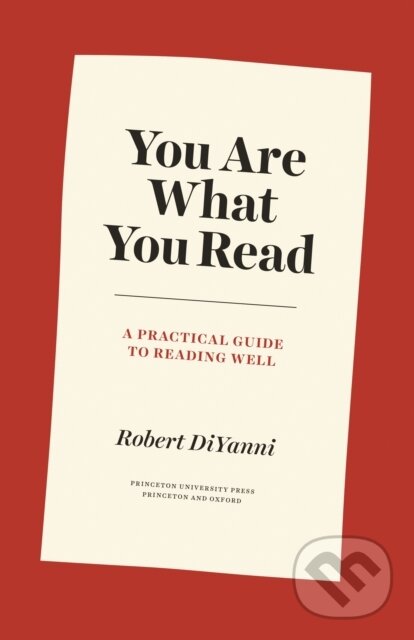 Kniha: You Are What You Read (Robert Diyanni). Princeton University Press, 2021 Kniha: You Are What You Read (Robert Diyanni). Princeton University Press, 2021