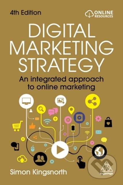 Kniha: Digital Marketing Strategy (Simon Kingsnorth). Kogan Page, 2025 Kniha: Digital Marketing Strategy (Simon Kingsnorth). Kogan Page, 2025