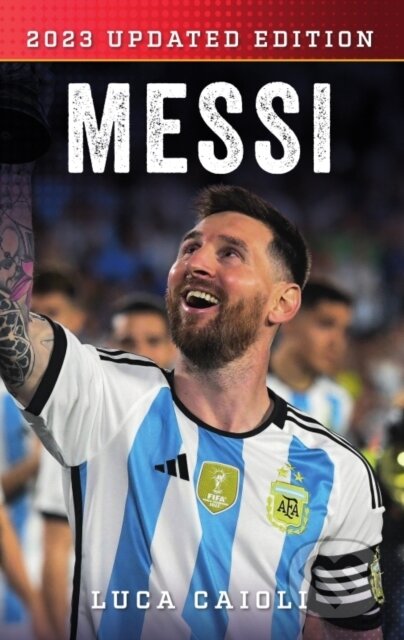 Kniha: Messi (Luca Caioli). Icon Books, 2022 Kniha: Messi (Luca Caioli). Icon Books, 2022